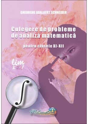 Culegere de probleme de analiza matematica pentru clasele XI-XII